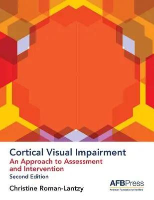 Deficiența vizuală corticală: O abordare a evaluării și intervenției - Cortical Visual Impairment: An Approach to Assessment and Intervention