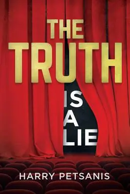 Adevărul este o minciună: Călătoria psihologică și motivațională completă către transformarea personală prin gândire conștientă, relații - The Truth Is a Lie: The Complete Psychological and Motivational Journey to Personal Transformation Through Conscience Thought, Relationshi