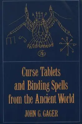 Tablete de blestem și vrăji de legare din lumea antică - Curse Tablets and Binding Spells from the Ancient World