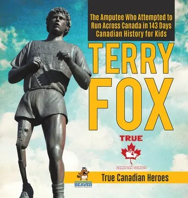 Terry Fox - Amputatul care a încercat să traverseze Canada în 143 de zile - Canadian History for Kids - True Canadian Heroes - Terry Fox - The Amputee Who Attempted to Run Across Canada in 143 Days - Canadian History for Kids - True Canadian Heroes