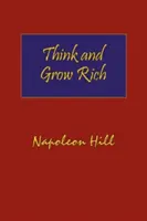 Think and Grow Rich. Copertă cartonată cu copertă de praf. Textul original complet al ediției clasice din 1937. - Think and Grow Rich. Hardcover with Dust-Jacket. Complete Original Text of the Classic 1937 Edition.