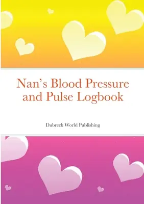 Jurnalul de tensiune arterială și puls al bunicii - Nan's Blood Pressure and Pulse Logbook