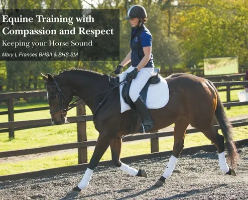 Dresaj ecvestru cu compasiune și respect: Păstrați-vă calul sănătos - Equine Training with Compassion and Respect: Keeping your Horse Sound