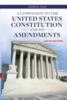 Un însoțitor al Constituției Statelor Unite și al amendamentelor sale - A Companion to the United States Constitution and Its Amendments