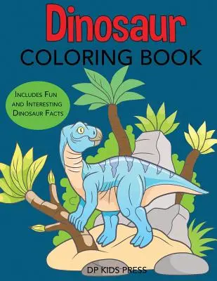 Dinosaur Coloring Book: Include fapte amuzante și interesante despre dinozauri - Dinosaur Coloring Book: Includes Fun and Interesting Dinosaur Facts