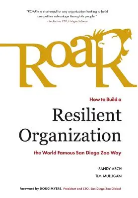 Roar: Cum să construiești o organizație rezistentă în stilul faimoasei grădini zoologice din San Diego - Roar: How to Build a Resilient Organization the World-Famous San Diego Zoo Way