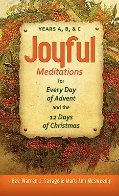 Meditații pline de bucurie pentru fiecare zi din Advent și cele 12 zile de Crăciun: Anii A, B și C - Joyful Meditations for Every Day of Advent and the 12 Days of Christmas: Years A, B, & C