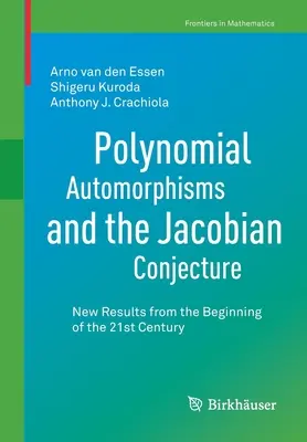 Polynomial Automorphisms and the Jacobian Conjecture: Noi rezultate de la începutul secolului XXI - Polynomial Automorphisms and the Jacobian Conjecture: New Results from the Beginning of the 21st Century