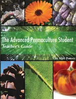 The Advanced Permaculture Student Ghidul profesorului - The Advanced Permaculture Student Teacher's Guide