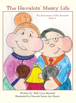 Viața dezordonată a Havalots: Aventurile lui Havalots, Cartea 2 - The Havalots' Messy Life: The Adventures of The Havalots, Book 2