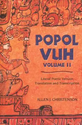 Popol Vuh: Traducerea și transcrierea versiunii literal-poetice - Popol Vuh: Literal Poetic Version Translation and Transcription