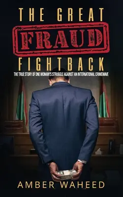Marea luptă împotriva fraudelor: Povestea adevărată a luptei unei femei împotriva unui val internațional de infracțiuni - The Great Fraud Fightback: The true story of one woman's struggle against an international crimewave