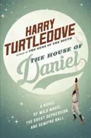 Casa lui Daniel: Un roman despre magia sălbatică, Marea Depresie și balul Semipro - The House of Daniel: A Novel of Wild Magic, the Great Depression, and Semipro Ball