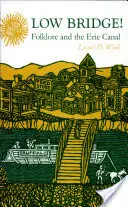 Low Bridge! Folclorul și Canalul Erie - Low Bridge!: Folklore and the Erie Canal
