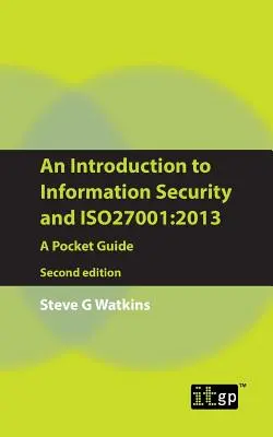 O introducere în securitatea informațiilor și Iso27001: 2013: Un ghid de buzunar - An Introduction to Information Security and Iso27001: 2013: A Pocket Guide