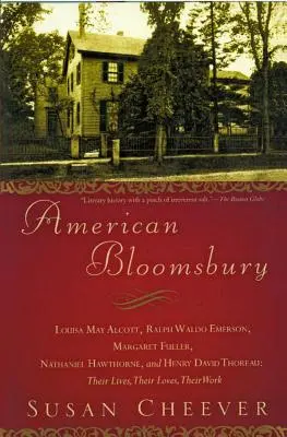 Bloomsbury american: Louisa May Alcott, Ralph Waldo Emerson, Margaret Fuller, Nathaniel Hawthorne și Henry David Thoreau: Viețile lor - American Bloomsbury: Louisa May Alcott, Ralph Waldo Emerson, Margaret Fuller, Nathaniel Hawthorne, and Henry David Thoreau: Their Lives, Th