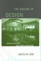 Natura designului: Ecologie, cultură și intenție umană - The Nature of Design: Ecology, Culture, and Human Intention