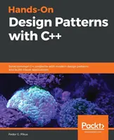 Hands-On Design Patterns with C++: Rezolvați problemele comune ale C++ cu modele de design moderne și construiți aplicații robuste - Hands-On Design Patterns with C++: Solve common C++ problems with modern design patterns and build robust applications
