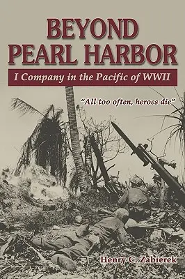Dincolo de Pearl Harbor: Compania I în Pacificul celui de-al Doilea Război Mondial - Beyond Pearl Harbor: I Company in the Pacific of WWII