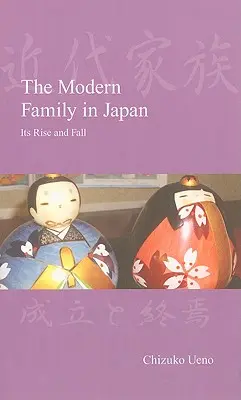 Familia modernă în Japonia: Ascensiunea și decăderea sa - The Modern Family in Japan: Its Rise and Fall