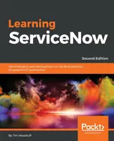 Învățarea ServiceNow - Ediția a doua - Learning ServiceNow - Second Edition