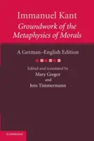 Immanuel Kant: Bazele metafizicii moravurilor: A German English Edition - Immanuel Kant: Groundwork of the Metaphysics of Morals: A German English Edition