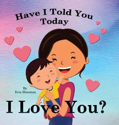 Ți-am spus astăzi că te iubesc - Have I Told You Today, I Love You