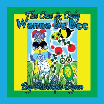 Singura și unica albină Wanna be - The One & Only Wanna be Bee