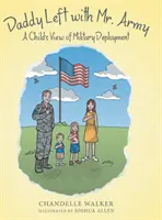 Daddy Left with Mr. Army: Perspectiva unui copil asupra detașării militare - Daddy Left with Mr. Army: A Child's View of Military Deployment