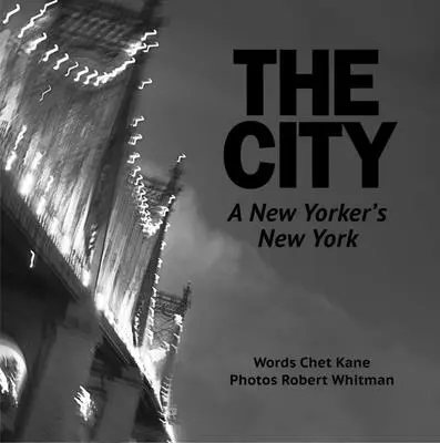 Orașul: New York-ul unui newyorkez - The City: A New Yorker's New York