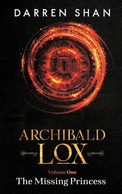 Archibald Lox Volumul 1: Prințesa dispărută - Archibald Lox Volume 1: The Missing Princess