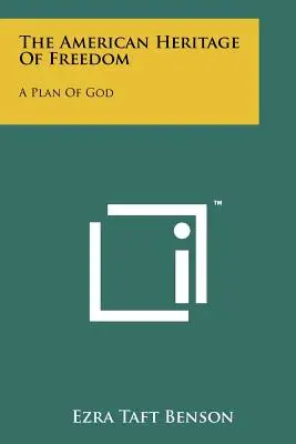 Moștenirea americană a libertății: Un plan al lui Dumnezeu - The American Heritage Of Freedom: A Plan Of God