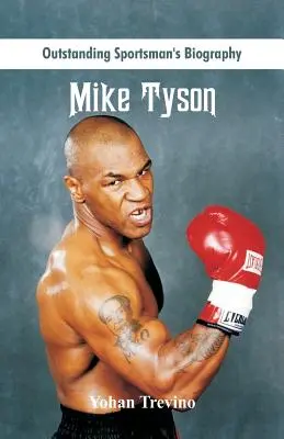 Biografie remarcabilă a sportivului: Mike Tyson - Outstanding Sportsman's Biography: Mike Tyson
