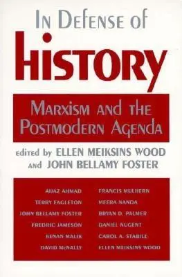În apărarea istoriei: Marxismul și agenda postmodernă - In Defense of History: Marxism and the Postmodern Agenda