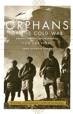Orfanii Războiului Rece: America și lupta tibetană pentru supraviețuire (Orphans of the Cold War: America and the Tibetan Struggle for Survival) - Orphans of the Cold War: America and the Tibetan Struggle for Survival
