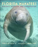 Florida Manatees: Biologie, comportament și conservare - Florida Manatees: Biology, Behavior, and Conservation
