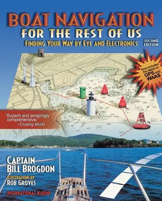 Navigație cu barca pentru restul dintre noi: Găsirea drumului cu ajutorul ochiului și al electronicii - Boat Navigation for the Rest of Us: Finding Your Way by Eye and Electronics