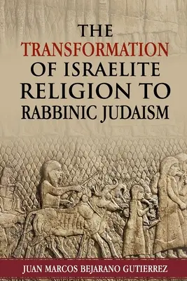 Transformarea religiei israelite în iudaismul rabinic - The Transformation of Israelite Religion to Rabbinic Judaism