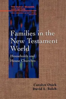 Familiile în lumea Noului Testament: gospodării și biserici de casă - Families in the New Testament World: Households and House Churches
