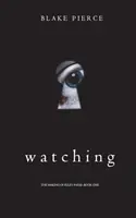 Watching (The Making of Riley Paige-Cartea 1) - Watching (The Making of Riley Paige-Book 1)