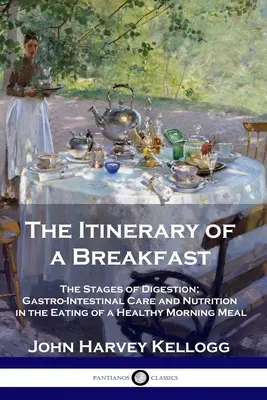 Itinerariul unui mic dejun: Etapele digestiei; îngrijirea gastro-intestinală și nutriția în consumul unei mese de dimineață sănătoase - The Itinerary of a Breakfast: The Stages of Digestion; Gastro-Intestinal Care and Nutrition in the Eating of a Healthy Morning Meal
