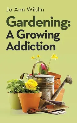Grădinăritul: O dependență în creștere - Gardening: A Growing Addiction