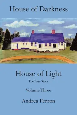 House of Darkness House of Light: Povestea adevărată, volumul 3 - House of Darkness House of Light: The True Story, Volume 3