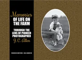 Amintiri din viața la fermă: Prin obiectivul fotografului pionier J. C. Allen - Memories of Life on the Farm: Through the Lens of Pioneer Photographer J. C. Allen