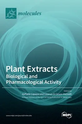 Extracte de plante: Activitate biologică și farmacologică - Plant Extracts: Biological and Pharmacological Activity
