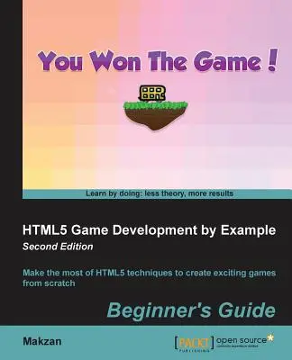 HTML5 Game Development by Example Ghidul începătorului - Ediția a doua - HTML5 Game Development by Example Beginner's Guide - Second Edition