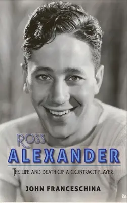 Ross Alexander: Viața și moartea unui jucător cu contract (hardback) - Ross Alexander: The Life and Death of a Contract Player (hardback)