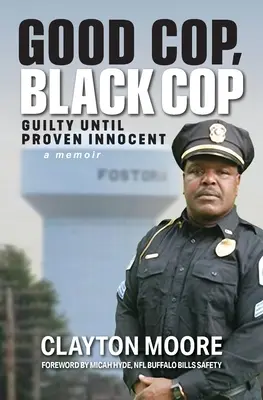 Good Cop, Black Cop: Vinovat până la dovedirea nevinovăției (A Memoir) - Good Cop, Black Cop: Guilty Until Proven Innocent (A Memoir)
