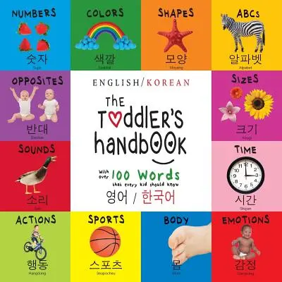 The Toddler's Handbook: Bilingv (engleză / coreeană) (영어 / 한국어) Numere, culori, forme, mărimi, animale ABC - The Toddler's Handbook: Bilingual (English / Korean) (영어 / 한국어) Numbers, Colors, Shapes, Sizes, ABC Animals