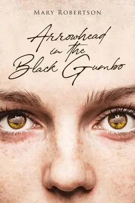 Vârf de săgeată în Gumbo negru - Arrowhead in the Black Gumbo